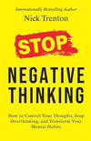 Stop Negative Thinking: How To Control Your Thoughts, Stop Overthinking, And Transform Your Mental Habits (English) by Nick Trenton [Paperback]