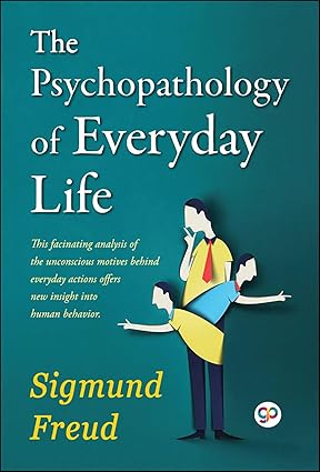 The Psychopathology of Everyday Life by Sigmund Freud [Paperback]