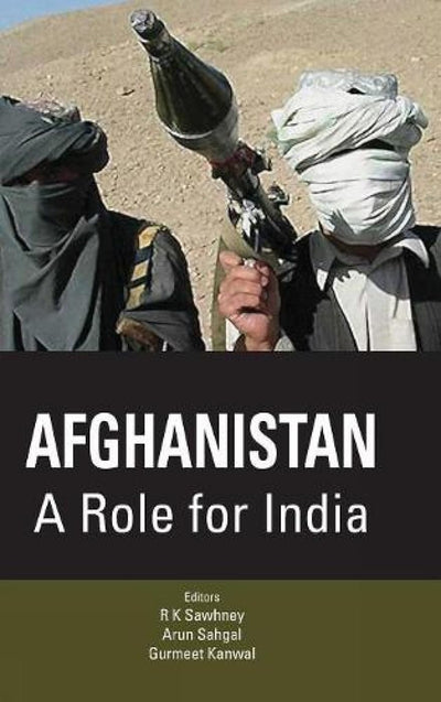 Afghanistan: A Role for India by Arun Sahgal [Hardcover]