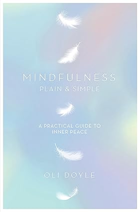 MINDFULNESS PLAIN & SIMPLE by Oli Doyle [Paperback]