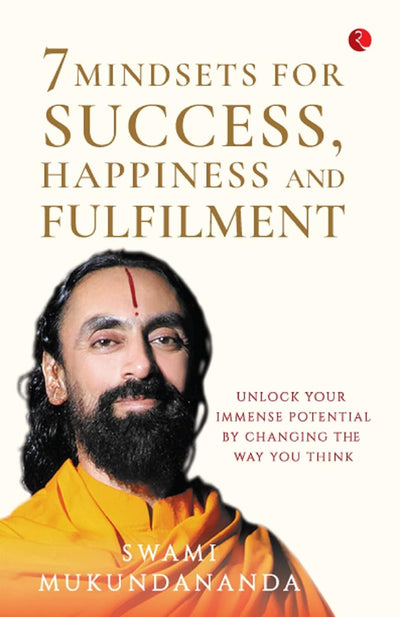 7 Mindsets for Success, Happiness and Fulfilment by Swami Mukundananda [Paperback]