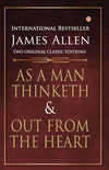 As a Man Thinketh and out from the Heart by James Allen [Paperback]