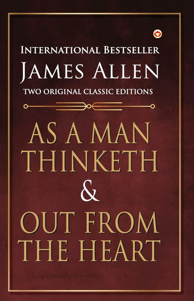 As a Man Thinketh and out from the Heart by James Allen [Paperback]