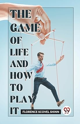 The Game Of Life And How To Play It by Florence Scovel Shinn [Paperback]