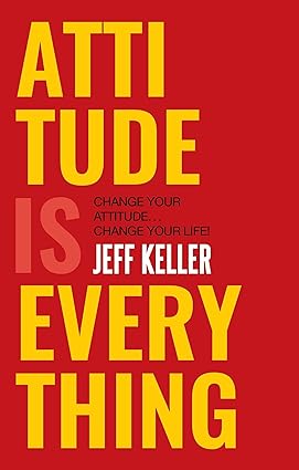 Attitude is Everything by Jeff Keller [Paperback]