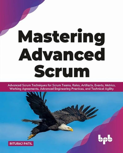 Mastering Advanced Scrum by Rituraj Patil [Paperback]