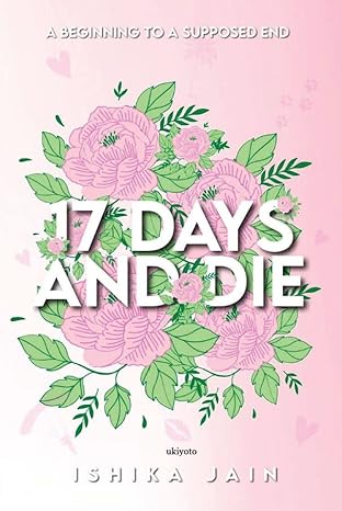 17 Days and Die by Ishika Jain [Paperback]