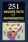 251 Amazing Facts of Mathematics by Rajesh Kumar Thakur [Hardcover]