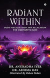 Radiant Within by Dr. Anuradha Iyer, Dr. Ashima Das [Paperback]