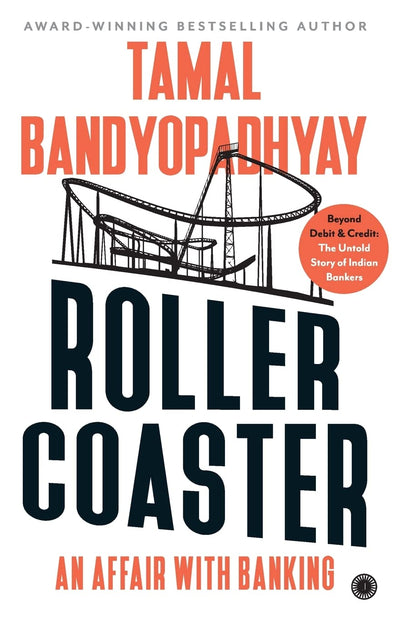 Roller Coaster: An Affair with Banking by Tamal Bandyopadhyay [Paperback]