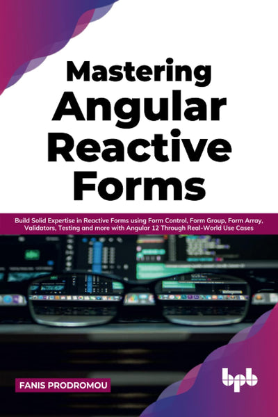 Mastering Angular Reactive Forms by Fanis Prodromou [Paperback]