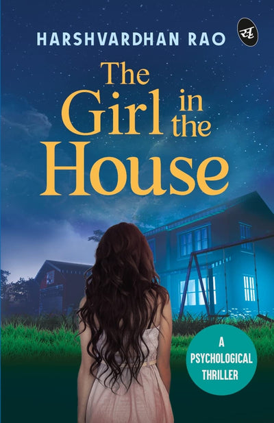 The Girl in the House by Harshvardhan Rao [Paperback]