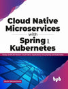 Cloud Native Microservices with Spring and Kubernetes by Rajiv Srivastava [Paperback]