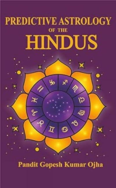 Predictive Astrology of the Hindus by Gopesh Kumar Ojha [Paperback]