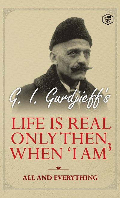 Life is Real Only Then, When 'I am' by G I Gurdjeff [Hardcover]
