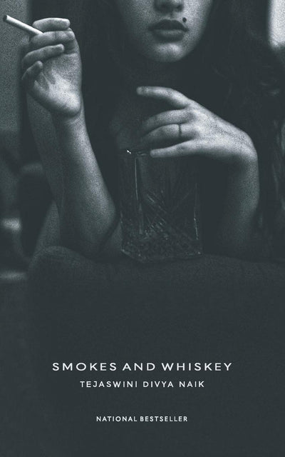 Smokes And Whiskey by Tejaswini Divya Naik [Paperback]