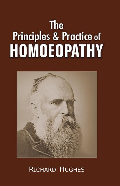 The Principles and Practice of Homeopathy by Richard Hughes [Paperback]