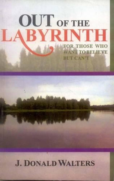 Out of the Labyrinth: For those who want to believe but Can't Paperback