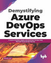Demystifying Azure DevOps Services by Ashish Raj [Paperback]