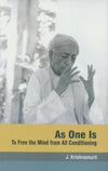 As One Is : To Fre the Mind From All Conditing by J. Krishnamurti [Paperback]