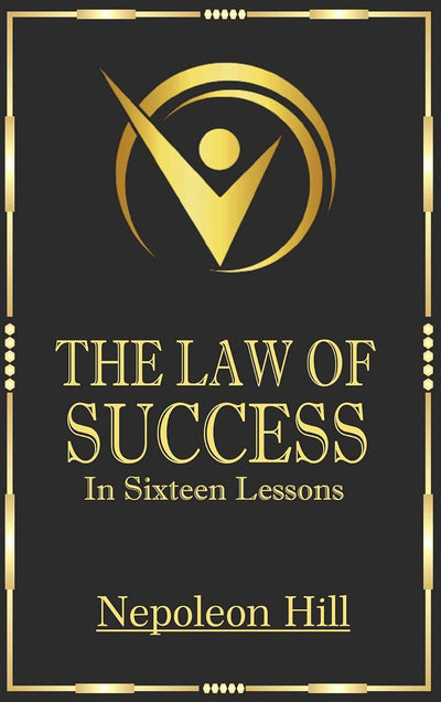 The Law of Success, In Sixteen Lessons; Unabridged Deluxe Edition by Napoleon Hill [Hardcover]