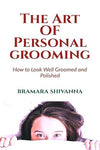 The Art Of Personal Grooming by Bramara Shivanna [Paperback]