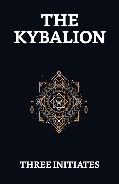 The Kybalion by Three Initiates [Paperback]