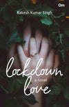 Lockdown Love by Rakesh Kumar Singh [Paperback]