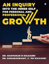 AN INQUIRY INTO THE INNER SELF FOR PERSONAL AND PROFESSIONAL GROWTH by Dr. Madhukar N Kulkarni, Dr. Kumaraswamy C, PM Kulkarni [Paperback]
