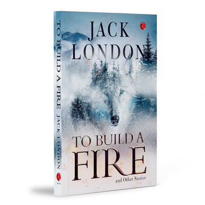 TO BUILD A FIRE by Jack London [Paperback]
