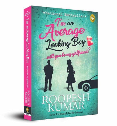 I'm An Average Looking Boy...Will You Be My Girlfriend? by Roopesh Kumar [Paperback]