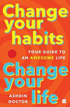 Change Your Habits: Change Your Life by Doctor Ashdin [Paperback]