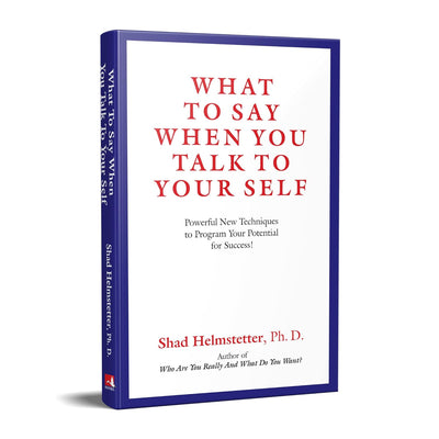 What to Say When You Talk to Your Self by Shad Helmstetter [Paperback]
