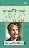 The Reconstruction of Religious Thought in Islam by Allama Muhammad Iqbal [Hardcover]