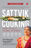 SATTVIK COOKING MODERN AVATARS OF VEDIC FOODS by Hansaji J. Yogendra [Paperback]