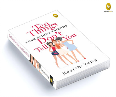 Ten Things Your Skinny Friends Dont Tell You by Keerthi Yella [Paperback]