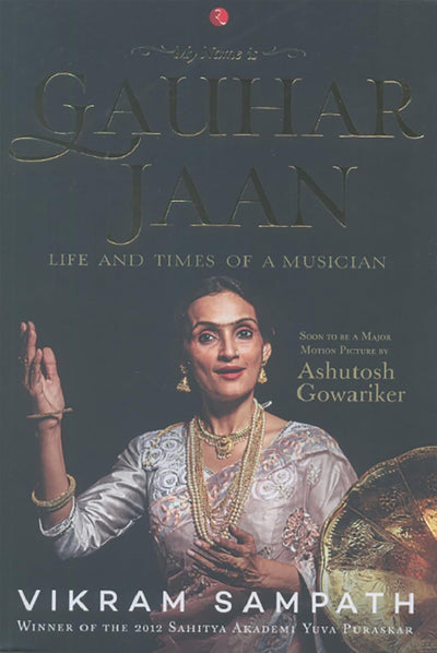 MY NAME IS GAUHAR JAAN by Vikram Sampath [Paperback]