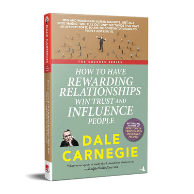 How to Have Rewarding Relationships Win Trust and Influence People by Dale Carnegie [Paperback]