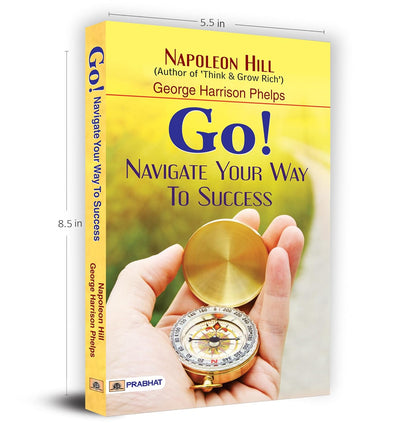 Go! Navigate Your Way to Success by George Harrison Phelps;Napoleon Hill [Paperback]