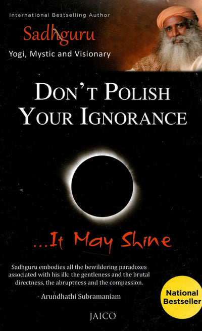 Don’t Polish Your Ignorance by Sadhguru [Paperback]