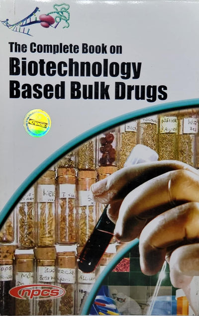 The Complete Book On Biotechnology Based Bulk Drugs by NPCS [Paperback]