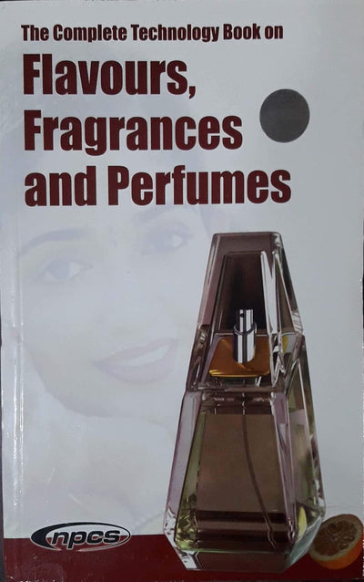 The Complete Technology Book On Flavour Fragrances And Perfumes by NPCS [Paperback]