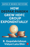 Shapers of Business Institutions: How Deepak Parekh Grew HDFC Group Exponentially by R. Gopalakrishnan, Vidyut Lata Dhir  [Hardcover]