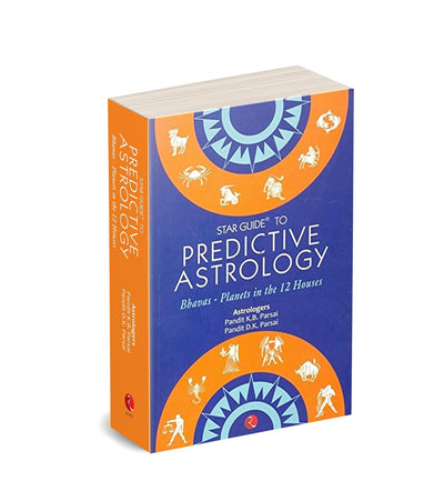 Star Guide to Predictive Astrology : Bhavas - Planets in the 12 Houses by Pandit K.B. Parsai [Paperback]