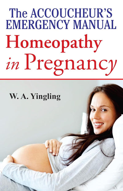 The Accoucheurs Emergency Manual Homoeopathy in Pregnancy by Wa Yingling [Paperback]