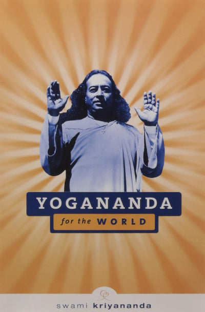 YOGANANDA FOR THE WORLD by SWAMI KRIYANANDA [Paperback]