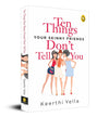 Ten Things Your Skinny Friends Dont Tell You by Keerthi Yella [Paperback]
