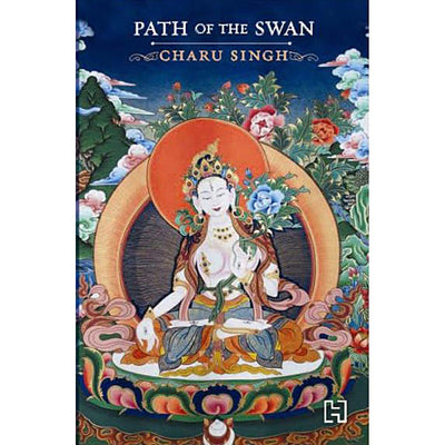 Path of the Swan: The Maitreya Chronicles - Part 1 by Charu Singh [Paperback]