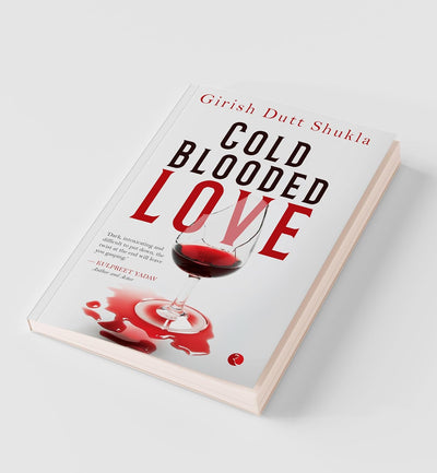 Cold Blooded Love by Girish Dutt Shukla [Paperback]