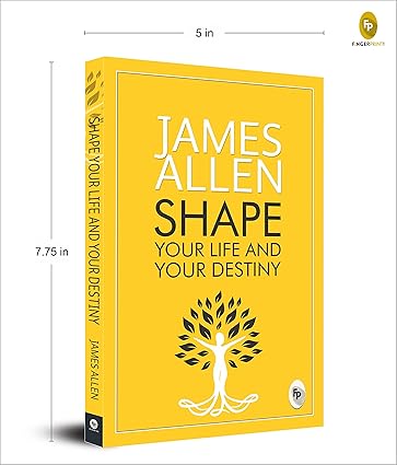 Shape Your Life And Your Destiny by James Allen [Paperback]